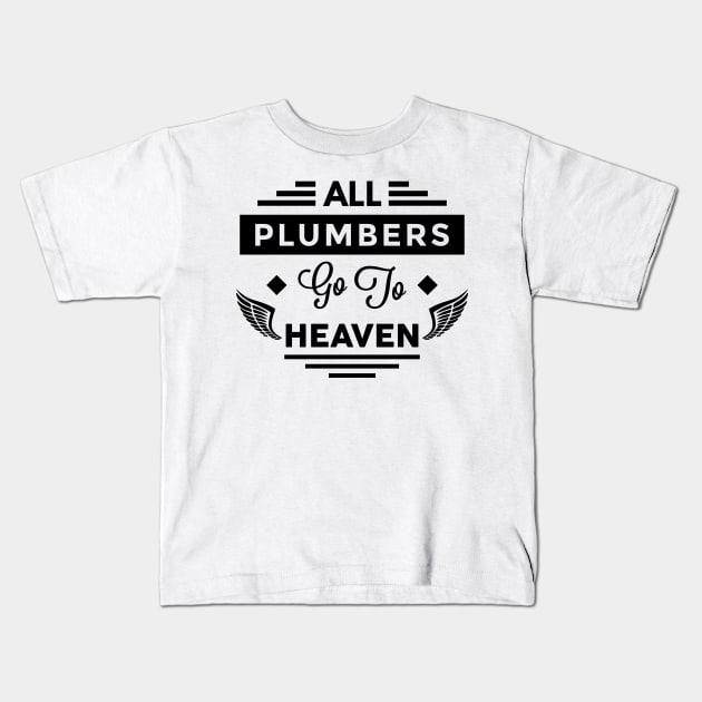 All Plumbers Go To heaven Kids T-Shirt by TheArtism